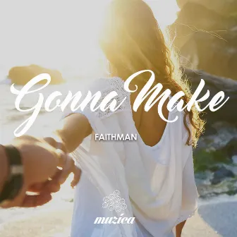 Gonna Make by Faithman