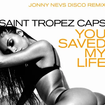 You Saved My Life (Jonny Nevs Disco Remix) by Saint Tropez Caps