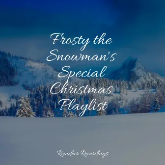 Frosty the Snowman's Special Christmas Playlist by Christmas Music Academy