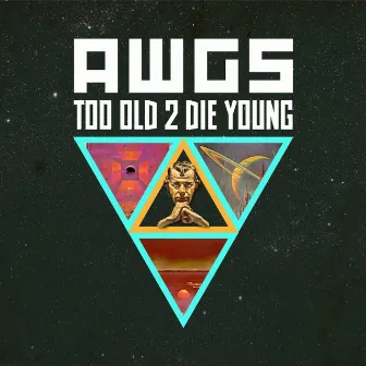 Too Old 2 Die Young by AWGS