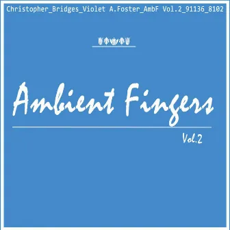 Ambient Fingers Vol. 2 by Violet A. Foster