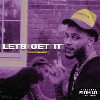 Lets Get It by Yung Quapo