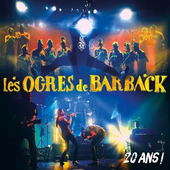 20 ans ! by Les Ogres De Barback