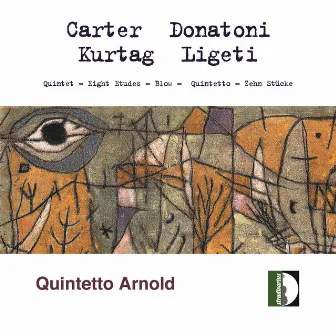 Carter, Donatoni, Kurtág & Ligeti: Chamber Works by Quintetto Arnold