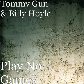 Play No Games by Tommy Gun