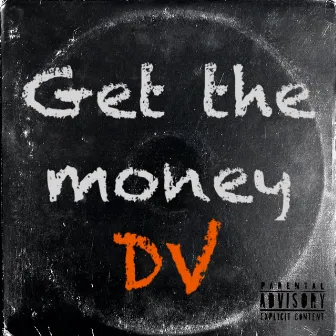 Get The Money by DV