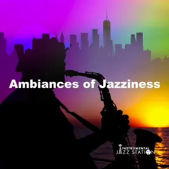 Ambiances of Jazziness by Instrumental Jazz Station