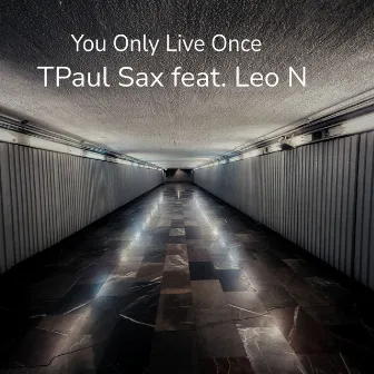 You Only Live Once by TPaul Sax