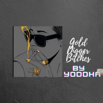 Gold Digger Bitches by YODDHA RAPPER