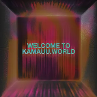 Welcome to KAMAUU.world by KAMAUU