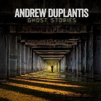 Ghost Stories by Andrew Duplantis