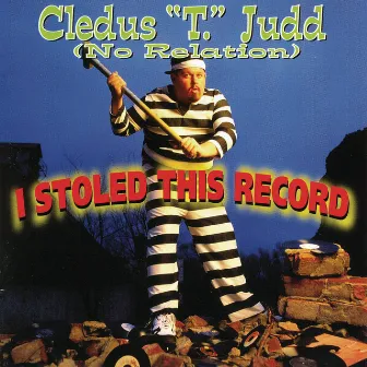 I Stoled This Record by Cledus T. Judd