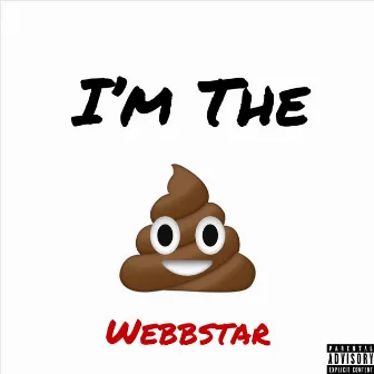 I’m the Shit by Webbstar