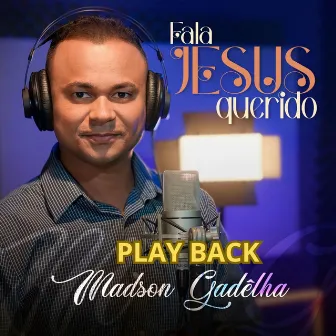 Fala Jesus Querido (Playback) by Madson Gadelha