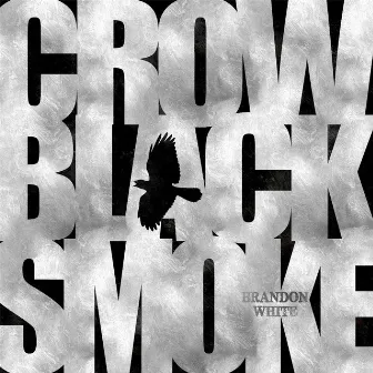 Crow Black Smoke by Brandon White