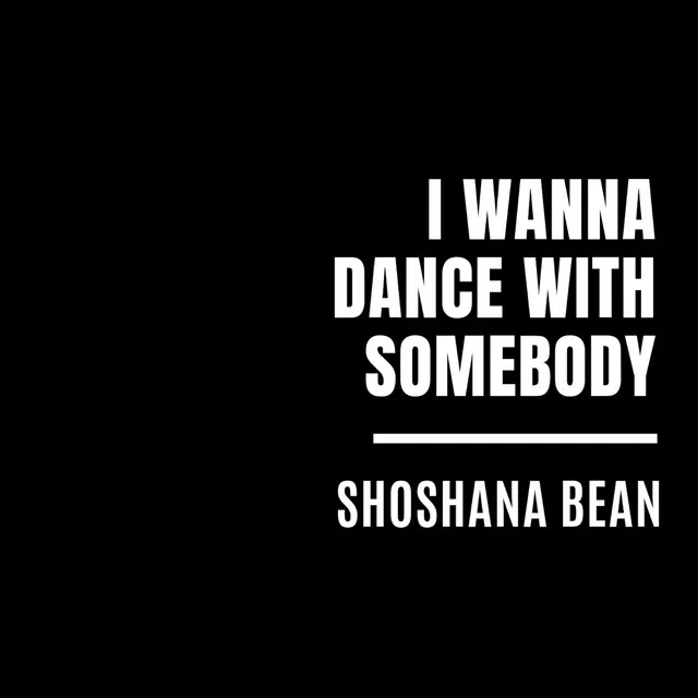 I Wanna Dance With Somebody