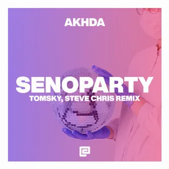 SENOPARTY - Tomsky & Steve Chris Remix by AKHDA