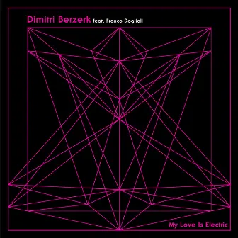 My Love Is Electric (Single) by Dimitri Berzerk