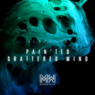 Pain'ted Shattered Mind by Alazkara