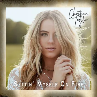 Settin' Myself on Fire by Christina Taylor