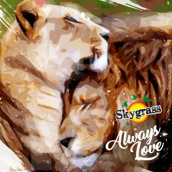 Always Love by Skygrass