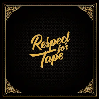 Respect For Tape by Respect For Tape