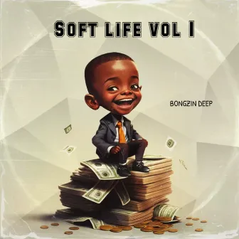 Soft life vol 1 by BONGZIN DEEP