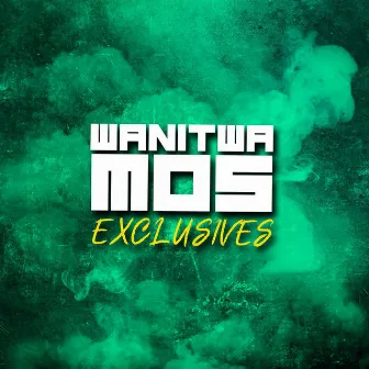 Wanitwa Mos Exclusives by Wanitwa Mos