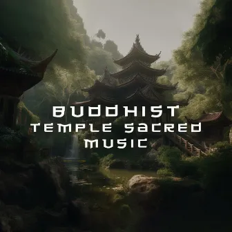 Buddhist Temple Sacred Music – Tibetan Bowls And Meditation Mantras For Buddhism, Reflection & Prayers by Buddhist Meditation Academy