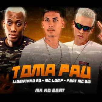 Toma Pau (Remix) by Mc Lomp