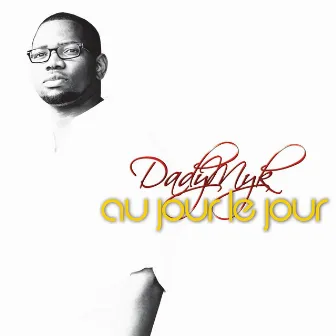 Au Jour Le Jour by Dady Myk