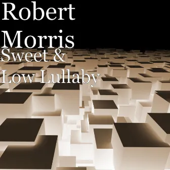 Sweet & Low Lullaby by Robert Morris