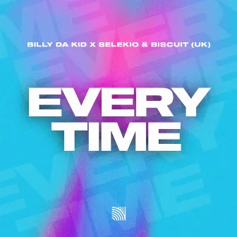 Every Time by Billy Da Kid