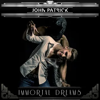 Immortal Dreams by John Patrick