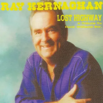 Lost Highway: A Tribute to Hank Williams Jnr by Ray Kernaghan