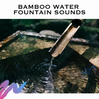 Bamboo Water Fountain Sounds by Bamboo Water Fountain