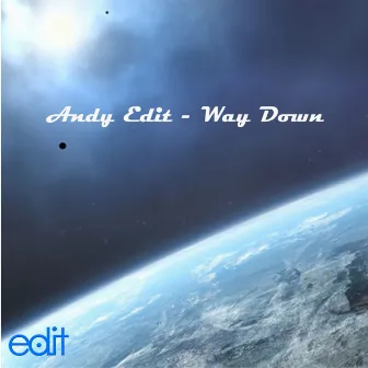 Way Down by Andy Edit