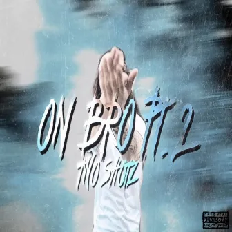 On Bro Pt. 2 by Two Shotz