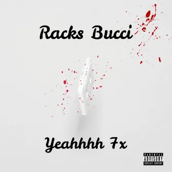 Yeahhhh 7x by Racks Bucci