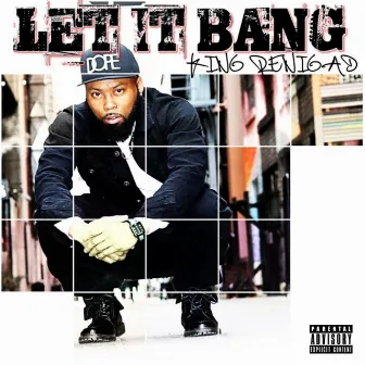 Let It Bang by King Renigad