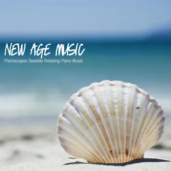 New Age Music - Pianoscapes Seaside Relaxing Piano Music, Music for Yoga, Meditation and Relaxation by Unknown Artist