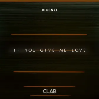 If You Give Me Love by Vicenzi