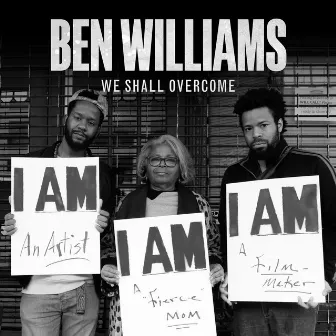 We Shall Overcome by Ben Williams