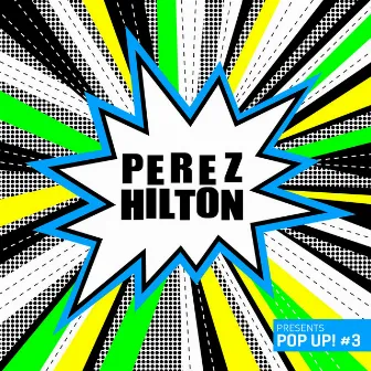 Perez Hilton Presents Pop Up #3 by Unknown Artist