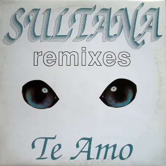 Te Amo Remixes by Sultana