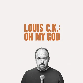 Oh My God by Louis C.K.