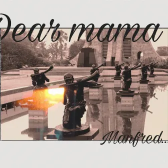 Dear Mama by Manfred