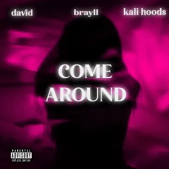 Come Around by Kali Hoods