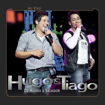 De Madrid a Salvador (Ao Vivo) by Hugo & Tiago