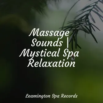 Massage Sounds | Mystical Spa Relaxation by Sound Healing Center